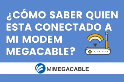 cómo saber quien esta conectado a mi modem Megacable